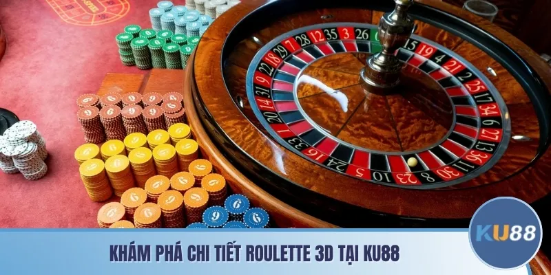 Khám phá chi tiết Roulette 3D tại KU88