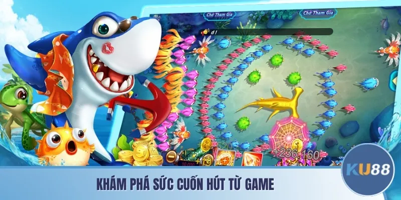 Khám phá sức cuốn hút từ game