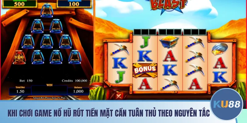 Khi chơi Game nổ hũ rút tiền mặt cần tuân thủ theo nguyên tắc