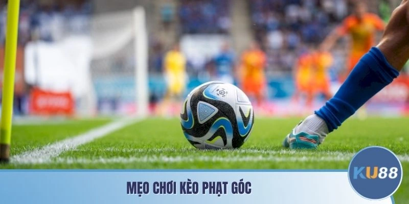 Mẹo chơi kèo phạt góc