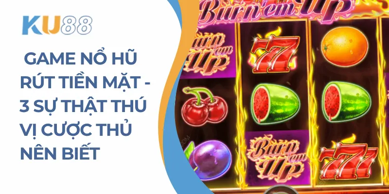 Game nổ hũ rút tiền mặt